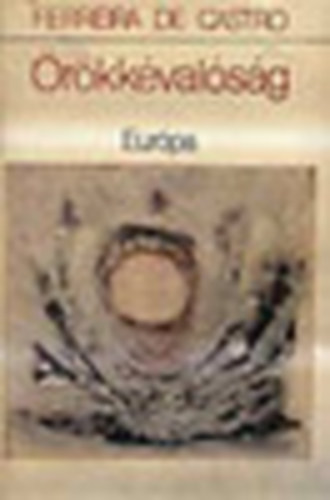 Jos� Maria Ferreira de Castro - �r�kk�val�s�g