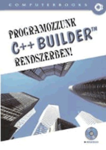 Kuzmina Jekatyerina; Tams Pter; Tth Bertalan - Programozzunk C++ Builder rendszerben!