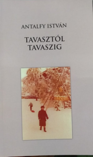 Antalfy István - Tavasztól tavaszig