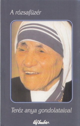 Szigeti L�szl� - A r�zsaf�z�r Ter�z anya gondolataival