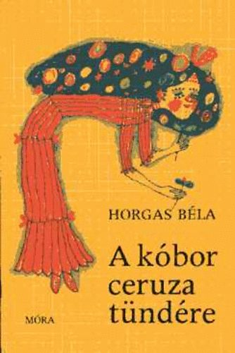 Horgas Béla - A kóbor ceruza tündére
