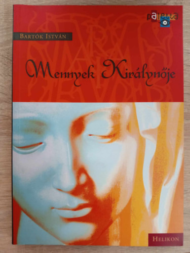 Rtz Mria  Bartk Istvn (szerk.) - Mennyek Kirlynje - Paletta sorozat (Sznes fotkkal, reprodukcikkal gazdagon illusztrlt)