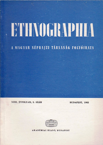 Hofer Tams  (szerk.) - Ethnographia - a Magyar Nprajzi Trsasg folyirata XCIII. vfolyam, 3. szm 1982