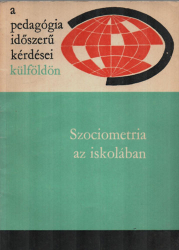 Ills Lajosn  (szerk.) - Szociometria az iskolban (A pedaggia idszer krdsei klfldn)