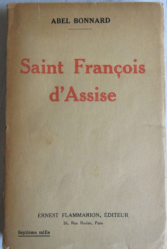 Abel Bonnard - Saint Francois d'Assise