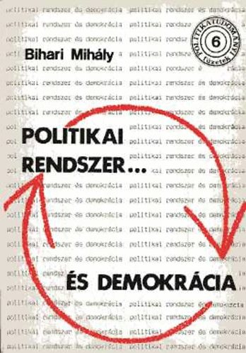 Bihari Mih�ly - Politikai rendszer �s demokr�cia