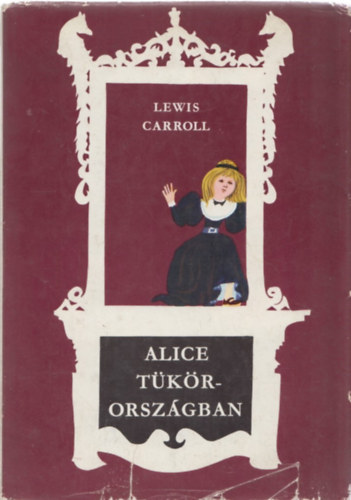 Lewis Carroll - Alice T�k�rorsz�gban