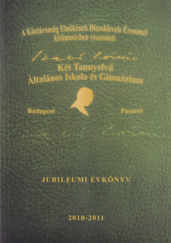 A K�zt�rsas�g Eln�k�nek D�szoklevele �remmel kit�ntet�sben r�szes�tett K�t Tannyelv� �ltal�nos Iskola �s Gimn�zium 2010-2011