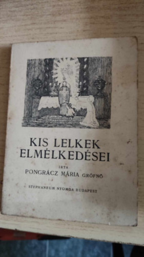 Pongrácz Mária grófnő - Kis lelkek elmélkedései