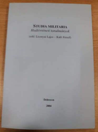 Lisznyai Lajos, Kal Jzsef - Studia Militaria - Hadtrtneti tanulmnyok