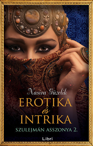 Nasira G�zelik - Intrika �s erotika (Szulejm�n asszonya 2.)