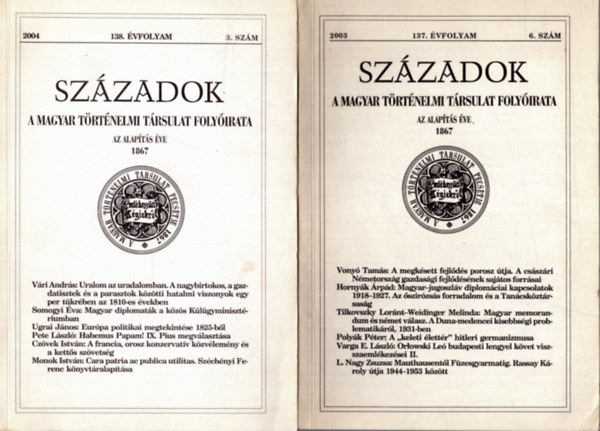 P�l Lajos  (fel. szerk.) - 2 db Sz�zadok foly�irat: 2003. 137. �vfolyam 6. sz�m + 2004. 138. �vfolyam 3. sz�m