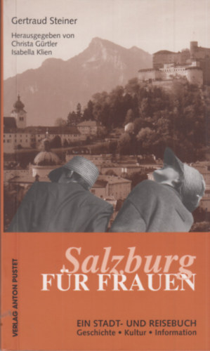 Gertraud Steiner - Salzburg fr Frauen: Ein Stadt- und Reisebuch