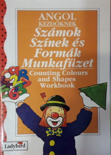 Sz�mok, Sz�nek �s Form�k - munkaf�zet (Angol kezd�knek)