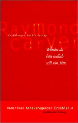 Raymond Carver - Wrdest du bitte endlich still sein, bitte