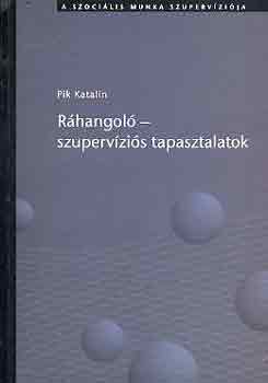Pik Katalin - R�hangol�-szuperv�zi�s tapasztalatok