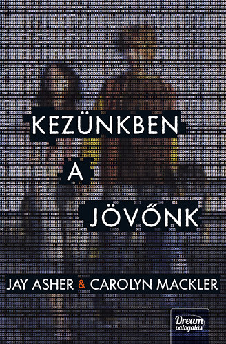 Carolyn Mackler Jay Asher - Kez�nkben a j�v�nk