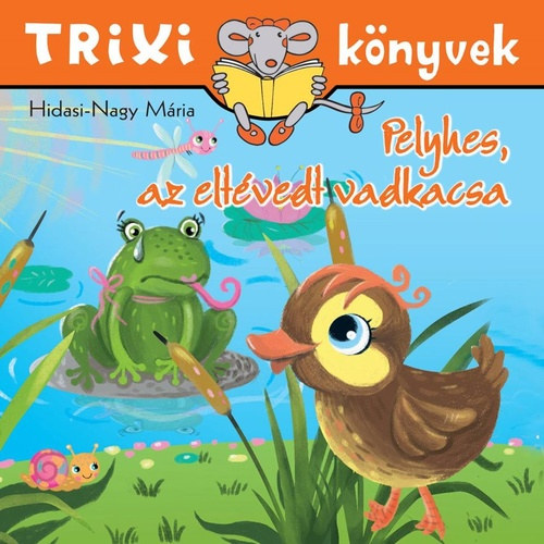 Hidasi-Nagy Mária - Pelyhes, az eltévedt vadkacsa