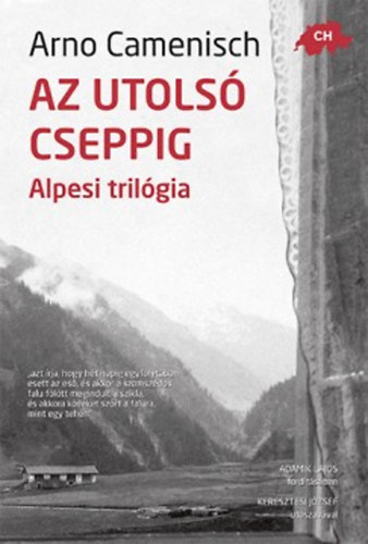 Arno Camenisch - Az utols� cseppig - Alpesi tril�gia