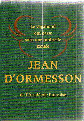 Jean D'Ormesson - Le vagabond qui passe sous une ombrelle troue