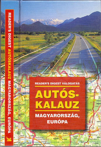 A magyar kiadást szerkesztette: Benczédi Magda - Autóskalauz - Magyarország, Európa (Reader's Digest)