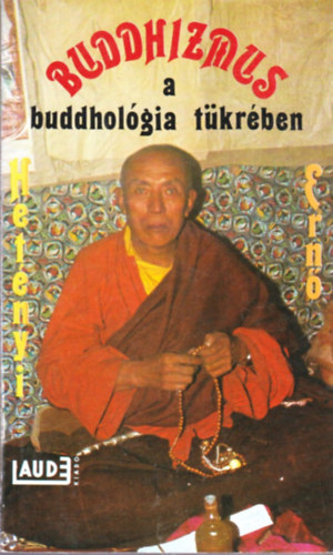 Dr. Hetnyi Ern - Buddhizmus a buddholgia tkrben