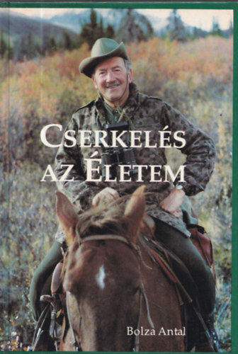 Bolza Antal - Cserkel�s az �letem - Dedik�lt