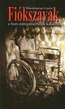 B�sz�rm�nyi Gyula - Fi�kszavak - A honi mozg�ss�r�ltek kalauza