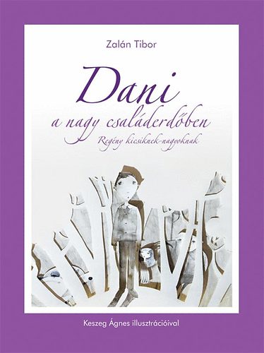 Zal�n Tibor - Dani a Nagy Csal�derd�ben - Reg�ny kicsiknek-nagyoknak