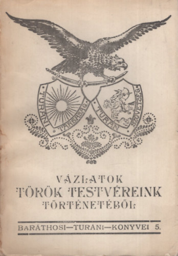 Bar�thosi-Balogh Benedek - V�zlatok t�r�k testv�reink t�rt�net�b�l - Bar�thosi Tur�ni K�nyvei V.