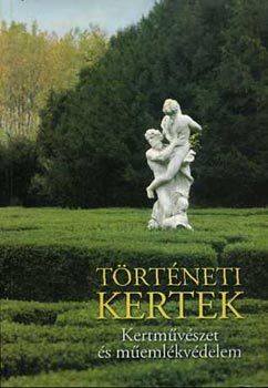 Galaivcs GÉza - Történeti kertek (Kertművészet és műemlékvédelem)