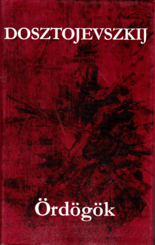 Fjodor Mihajlovics Dosztojevszkij - �rd�g�k (Dosztojevszkij m�vei)
