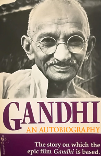 M.K. Gandhi - An autobiography or the story of my experiments with truth