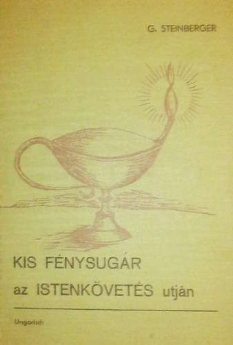 Georg Steinberger - Kis f�nysug�r az istenk�vet�s utj�n