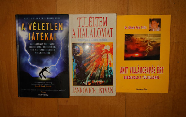Dr. Gloria Polo Ortiz, Jankovich Istv�n, Martin Plimmer - Brian King - 3 k�nyv a t�lvil�gr�l/csod�s jelens�gekr�l: Akit vill�mcsap�s �rt - Besz�mol� a t�lvil�gr�l, T�l�ltem a hal�lom, A v�letlen j�t�kai