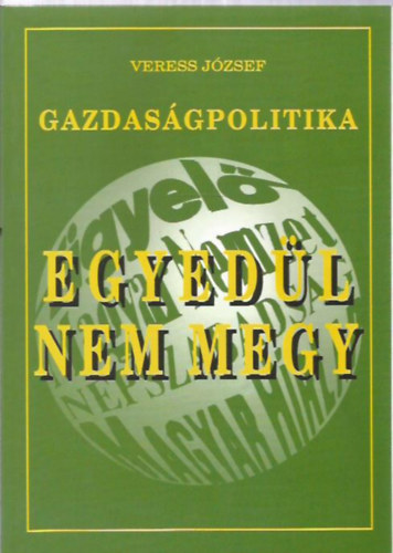 Veress József - Egyedül nem megy-Gazdaságpolitika