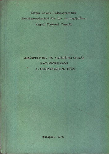 Pölöskei Ferenc Balogh Sándor (szerk.) - Agrárpolitika és agrárátalakulás Magyarországon a felszabadulás után