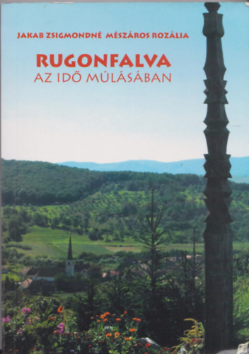 Jakab Zsigmondn Mszros Rozlia - Rugonfalva az id mlsban