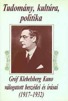 Gr. Klebensberg Kuno - Tudomny, kultra, politika-grf Klebensberg Kuno vlogatott  beszdei