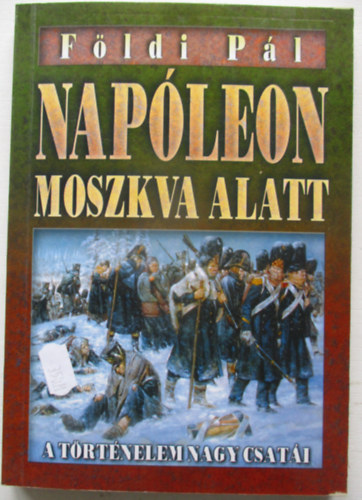 F�ldi P�l - Nap�leon Moszkva alatt-Hitler Moszkva alatt