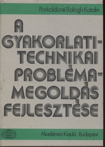 Porkol�bn� Balogh Katalin - A gyakorlati-technikai probl�mamegold�s fejleszt�se