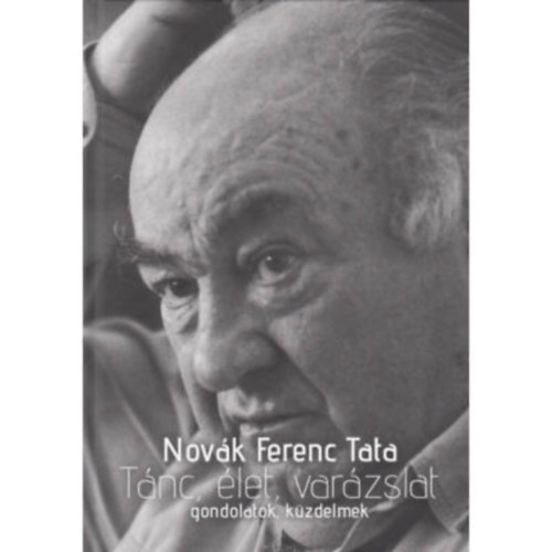 Novk Ferenc Tata - Tnc, let, varzslat