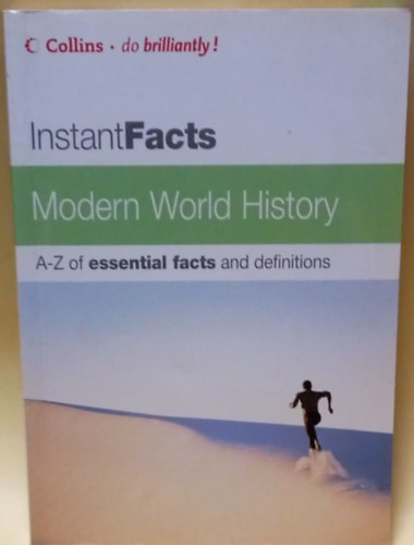 William Collins - Modern World History - A-Z of essential facts and definitions - Modern Vilgtrtnelem - Lnyegi tnyek s meghatrozsok A-tl Z-ig