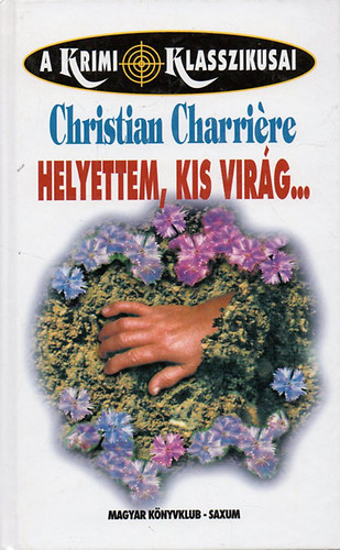 Christian Charriére - Helyettem, kis virág...