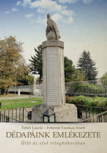 Feh�rn� Fazekas Anett Feh�r L�szl� - D�dap�ink eml�kezete : �ll� az els� vil�gh�bor�ban
