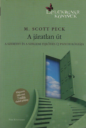 M. Scott Peck - A j�ratlan �t (A szeretet �s a szellemi fejl�d�s �j pszichol�gi�ja)- L�lekb�v�r k�nyvek