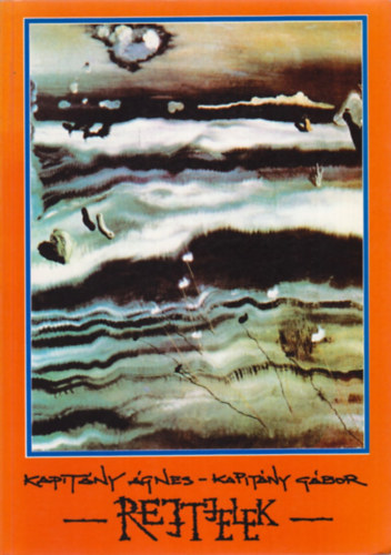 Kapit�ny �gnes-Kapit�ny G�bor - Rejtjelek - Hogyan besz�lnek v�gyaink �s t�rekv�seink