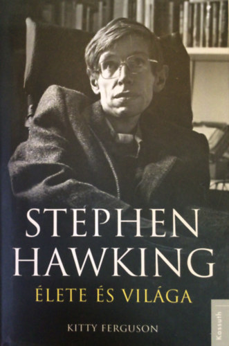 Kitty Ferguson - Stephen Hawking �lete �s vil�ga