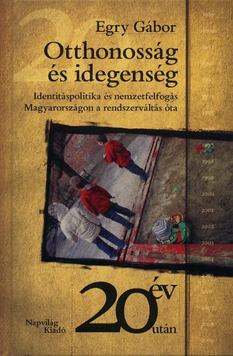 Egry G�bor - Otthonoss�g �s idegens�g