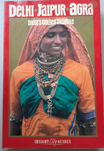 Delhi, Jaipur, Agra - India's Golden Triangle (Angol nyelv� �tik�nyv)
